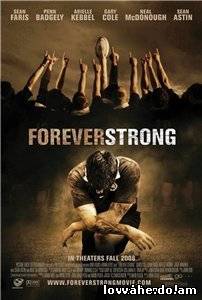 Неугасающий / Forever Strong (2008) DVDRip Онлайн